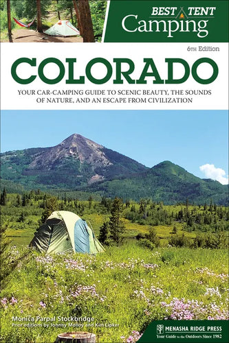 Best Tent Camping: Colorado: Your Car-Camping Guide to Scenic Beauty, the Sounds of Nature, and an Escape from Civilization - Paperback