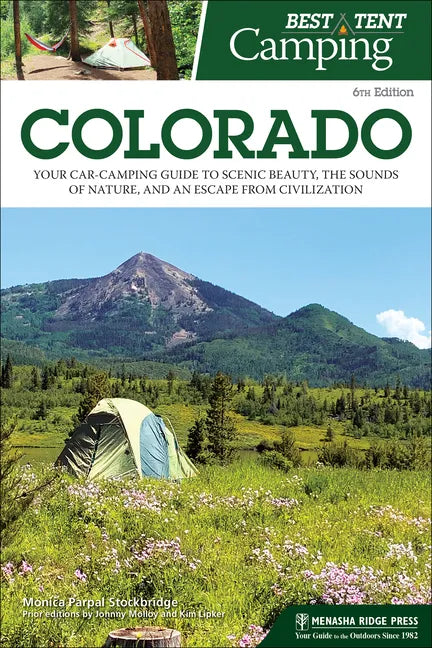 Best Tent Camping: Colorado: Your Car-Camping Guide to Scenic Beauty, the Sounds of Nature, and an Escape from Civilization - Paperback