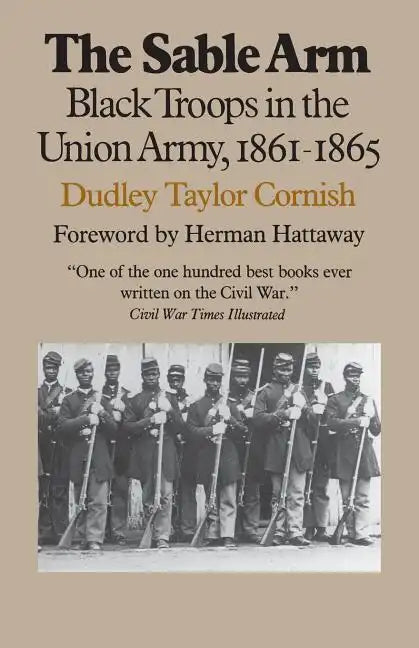 The Sable Arm: Black Troops in the Union Army, 1861-1865 - Paperback