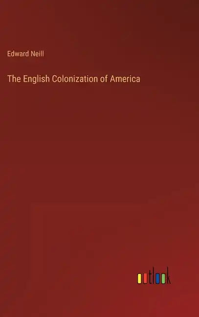 The English Colonization of America - Hardcover