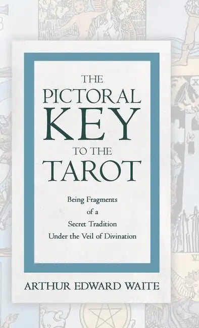 The Pictorial Key to the Tarot - Being Fragments of a Secret Tradition Under the Veil of Divination - Hardcover