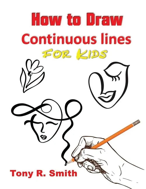 How to Draw Continuous lines for Kids: Step By Step Techniques - Paperback
