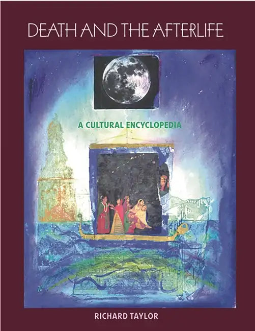 Death and the Afterlife: A Cultural Encyclopedia - Hardcover