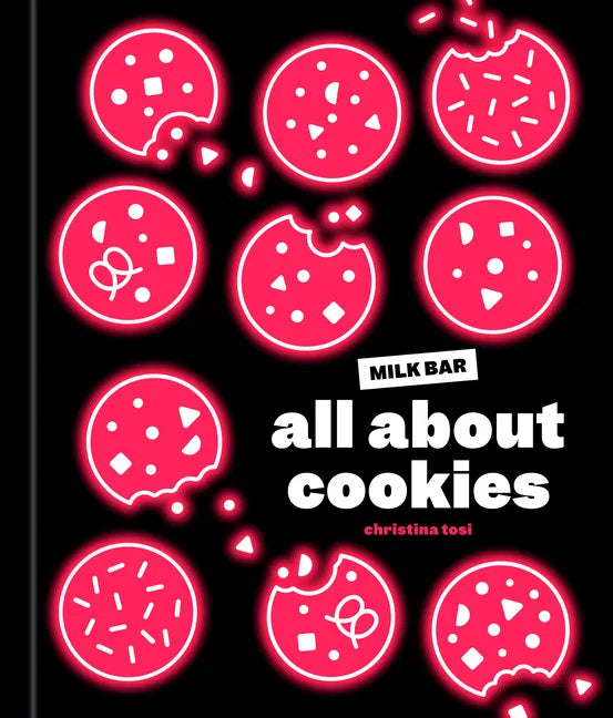 All about Cookies: A Milk Bar Baking Book - Hardcover