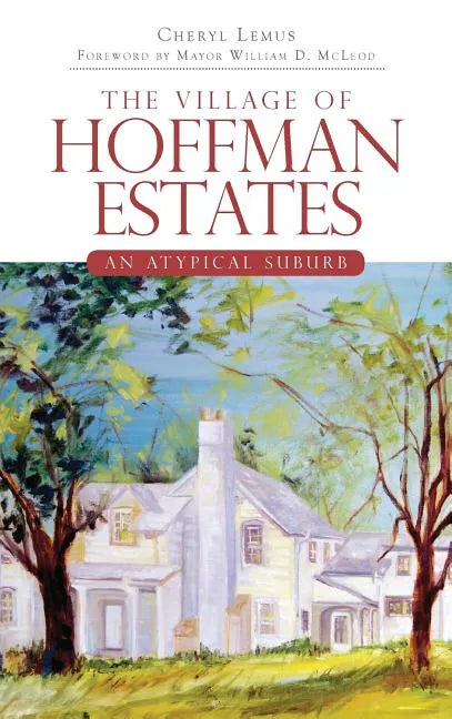 The Village of Hoffman Estates: An Atypical Suburb - Hardcover