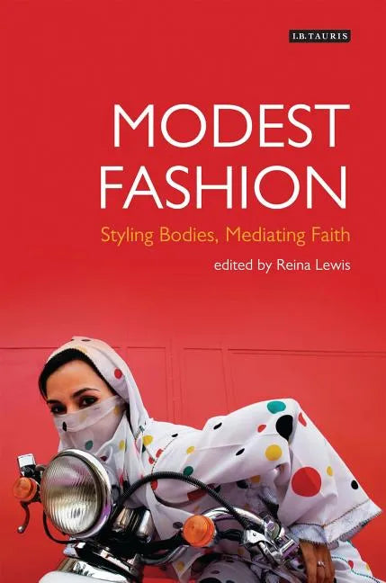 Modest Fashion Styling Bodies, Mediating Faith - Paperback