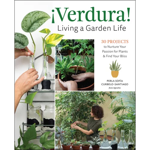 ¡Verdura! - Living a Garden Life: 30 Projects to Nurture Your Passion for Plants and Find Your Bliss - Paperback