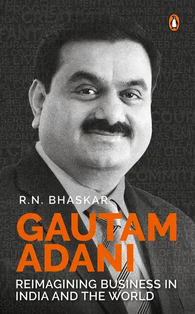 Gautam Adani: Reimagining Business in India and the World - Hardcover