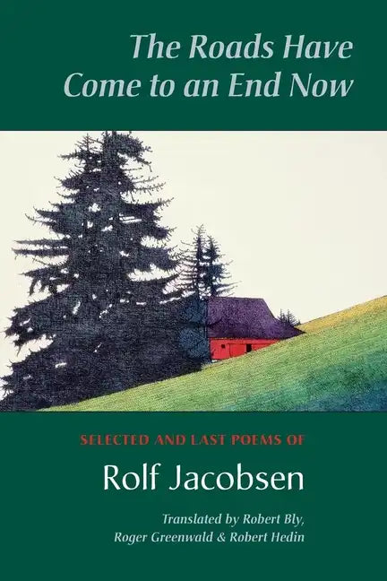 The Roads Have Come to an End Now: Selected and Last Poems of Rolf Jacobsen - Paperback