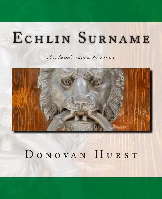 Echlin Surname: Ireland: 1600s to 1900s - Paperback
