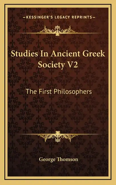 Studies in Ancient Greek Society V2: The First Philosophers - Hardcover