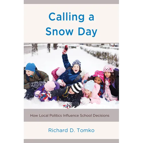 Calling a Snow Day: How Local Politics Influence School Decisions - Paperback