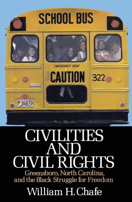 Civilities and Civil Rights: Greensboro, North Carolina, and the Black Struggle for Freedom - Paperback