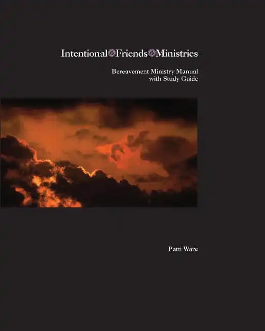 Bereavement Ministry Manual: A Scriptural Approach To Comforting Those In Mourning - Paperback