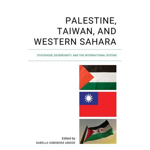 Palestine, Taiwan, and Western Sahara: Statehood, Sovereignty, and the International System - Hardcover