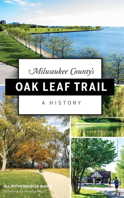 Milwaukee County's Oak Leaf Trail: A History - Hardcover
