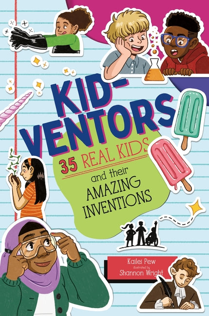 Kid-Ventors: 35 Real Kids and Their Amazing Inventions - Hardcover