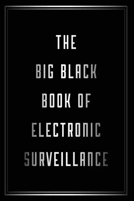 The Big Black Book of Electronic Surveillance - Paperback