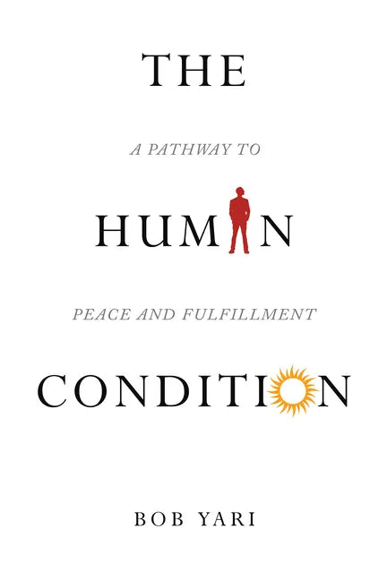 The Human Condition: A Pathway to Peace and Fulfillment - Paperback