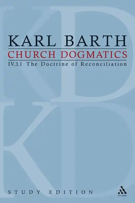 Church Dogmatics Study Edition 27: The Doctrine of Reconciliation IV.3.1 Â§ 69 - Paperback