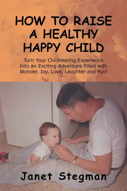 How to Raise a Healthy Happy Child - Paperback