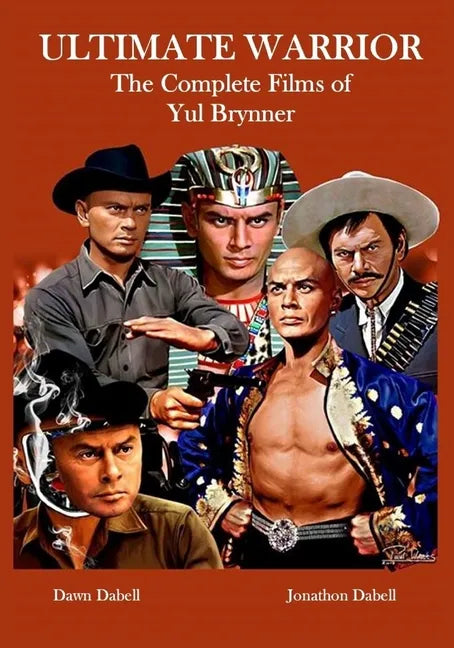 Ultimate Warrior: The Complete Films of Yul Brynner - Paperback