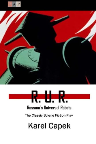 R. U. R.: Rossum's Universal Robots: The Classic Sciene Fiction Play - Paperback