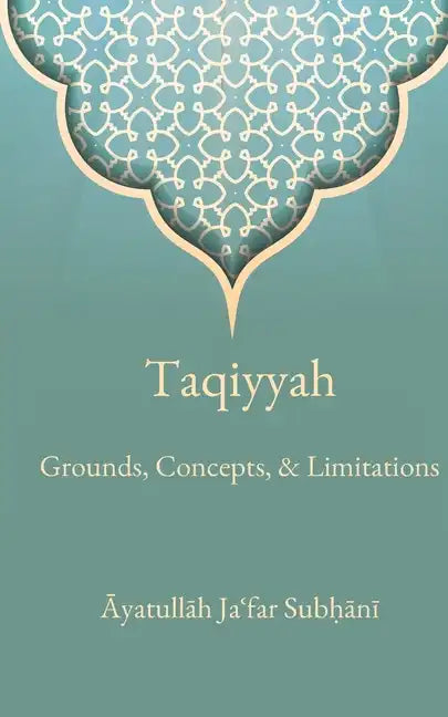 Taqiyyah: Grounds, Concepts, & Limitations - Paperback