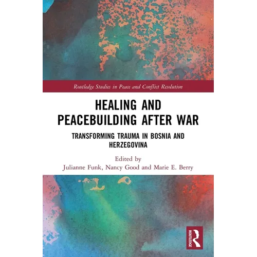 Healing and Peacebuilding After War: Transforming Trauma in Bosnia and Herzegovina - Paperback