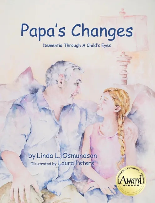 Papa's Changes: Dementia Through a Child's Eyes - Hardcover