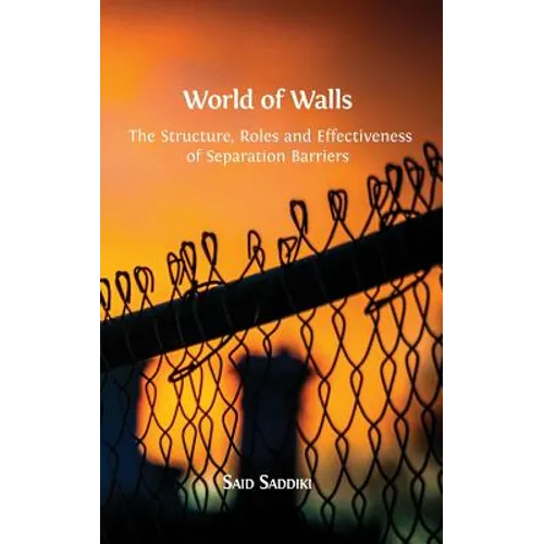 World of Walls: The Structure, Roles and Effectiveness of Separation Barriers - Hardcover