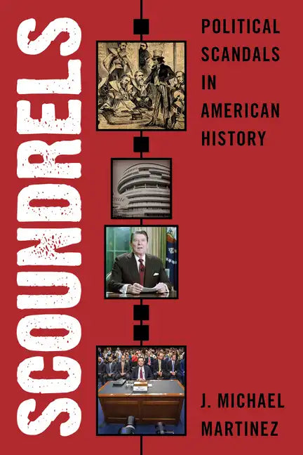 Scoundrels: Political Scandals in American History - Hardcover