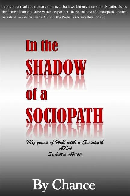 In the SHADOW of a SOCIOPATH: My Years of Hell with a Sociopath AKA Sadistic Abuser - Paperback
