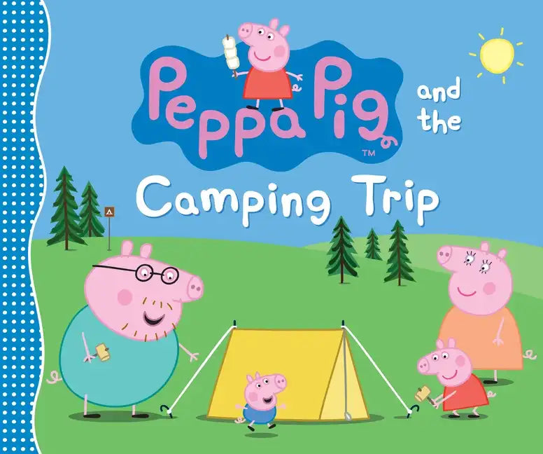Peppa Pig and the Camping Trip: (A Family Adventure Exploring Nature, Stargazing, and Togetherness - Perfect for Toddlers, Preschoolers, and Kids Ages - Hardcover