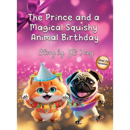 The Prince and a Magical Squishy Animal Birthday: Funny Fantasy Children's Picture Book With Animal Pets and Rhymes Birthday Party - Hardcover