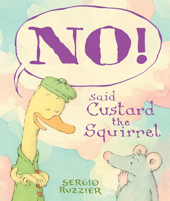 No! Said Custard the Squirrel: A Picture Book - Hardcover