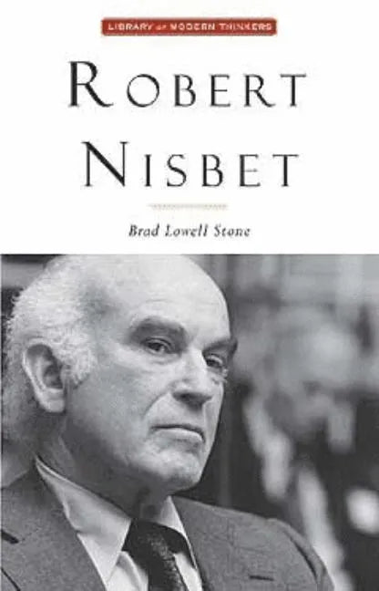 Robert Nisbet: Communitarian Traditionalist - Hardcover
