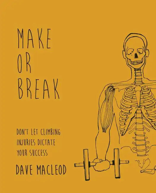 Make or Break: Don't Let Climbing Injuries Dictate Your Success - Paperback