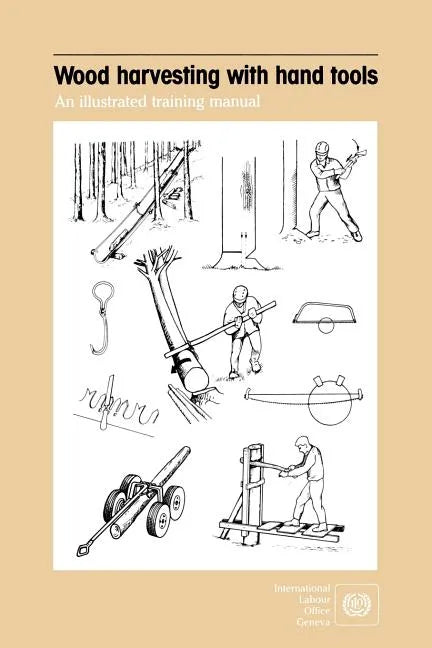 Wood harvesting with hand tools. An illustrated training manual - Paperback