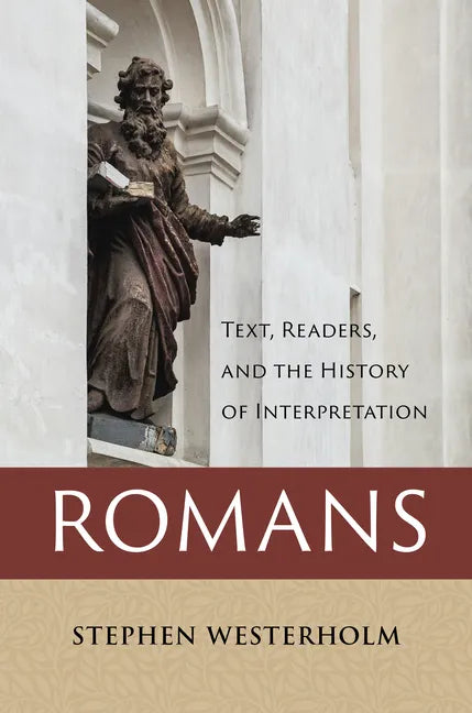 Romans: Text, Readers, and the History of Interpretation - Hardcover
