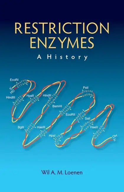 Restriction Enzymes: A History - Hardcover
