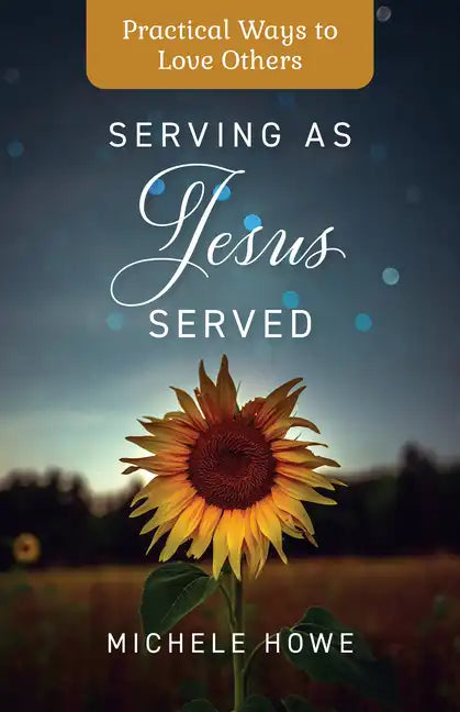 Serving as Jesus Served: Practical Ways to Love Others - Paperback