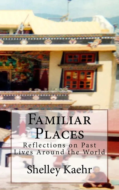 Familiar Places: Reflections on Past Lives Around the World - Paperback