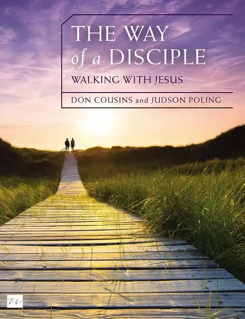 The Way of a Disciple: Walking with Jesus: How to Walk with God, Live His Word, Contribute to His Work, and Make a Difference in the World - Paperback