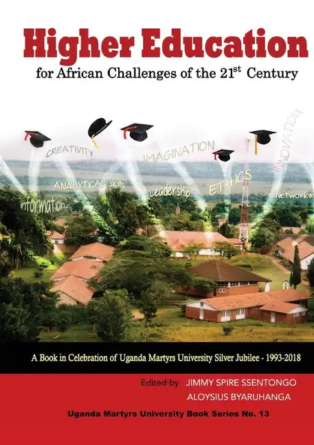 Higher Education for African Challenges of the 21st Century: A book in Celebration of Uganda Martyrs University's Silver Jubilee - 1993-2018 - Paperback