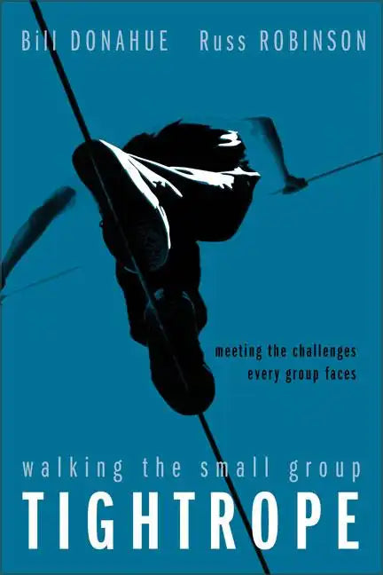 Walking the Small Group Tightrope: Meeting the Challenges Every Group Faces - Paperback