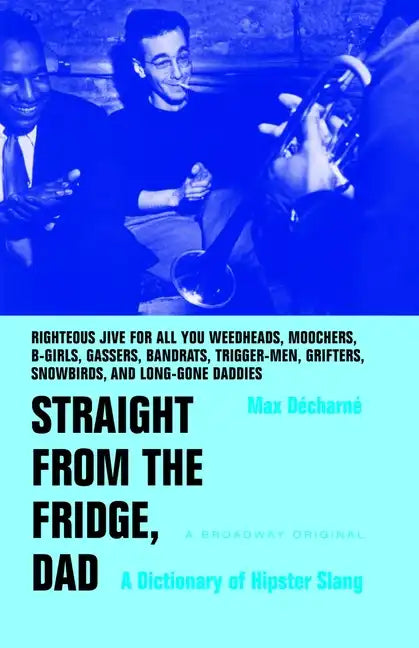 Straight from the Fridge, Dad: A Dictionary of Hipster Slang - Paperback