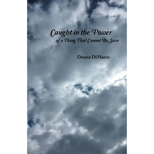 Caught in the Power of a Thing That Cannot Be Seen - Paperback