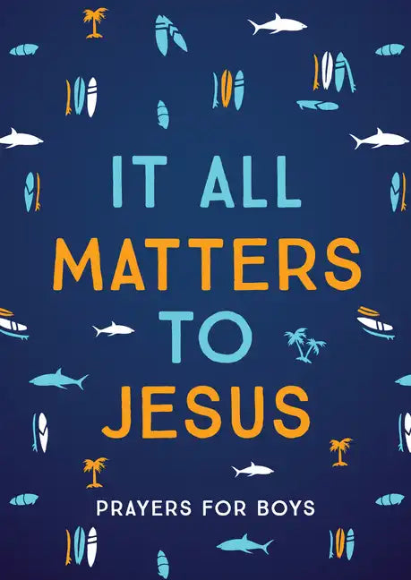 It All Matters to Jesus (Boys): Prayers for Boys - Paperback