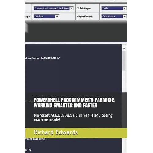 Powershell Programmer's Paradise: Working Smarter and Faster: Microsoft.Ace.Oledb.12.0 Driven HTML Coding Machine Inside! - Paperback